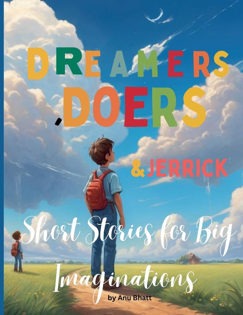 Dreamers Doers & Jerrick Short Stories for Big Imaginations
