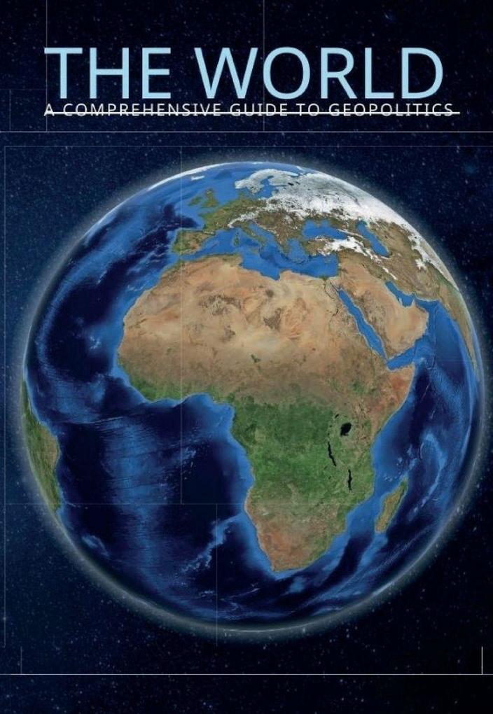 The World A Comprehensive Guide to Geopolitics