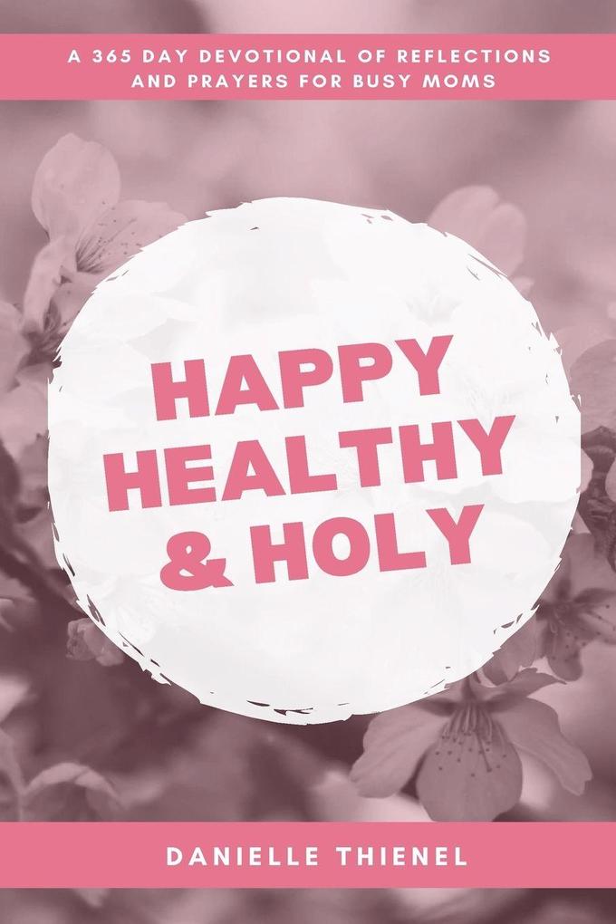 Happy Healthy & Holy