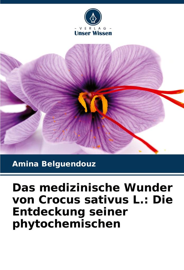 Das medizinische Wunder von Crocus sativus L.: Die Entdeckung seiner phytochemischen