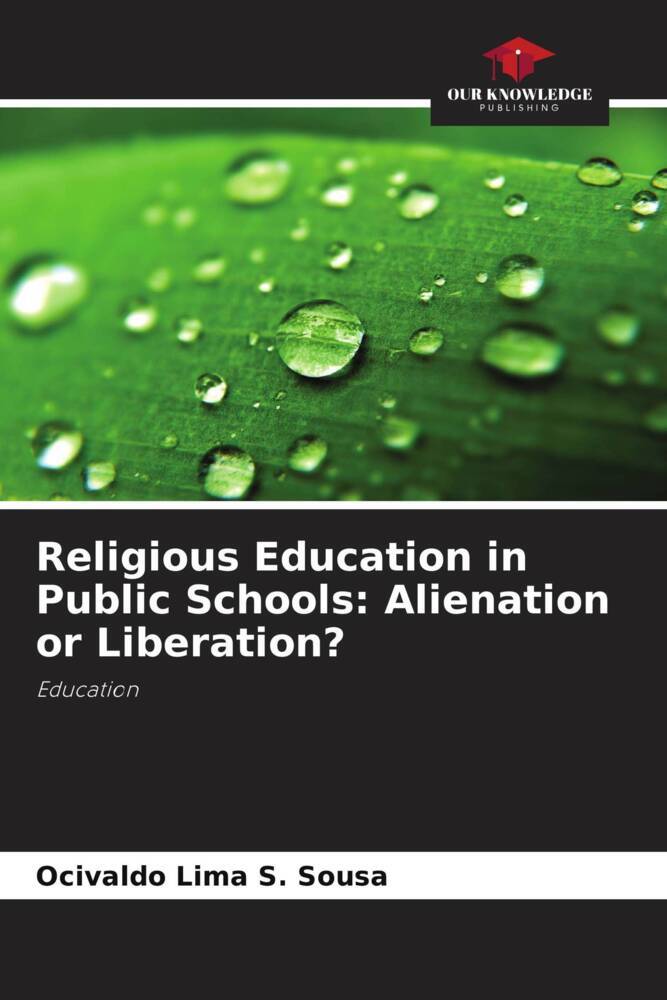 Religious Education in Public Schools: Alienation or Liberation?