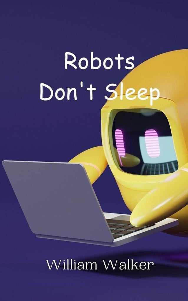 Robots Don't Sleep