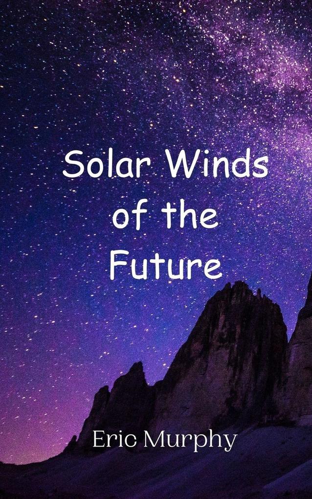 Solar Winds of the Future