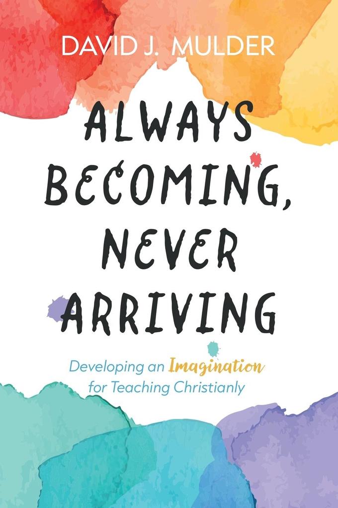 Always Becoming Never Arriving