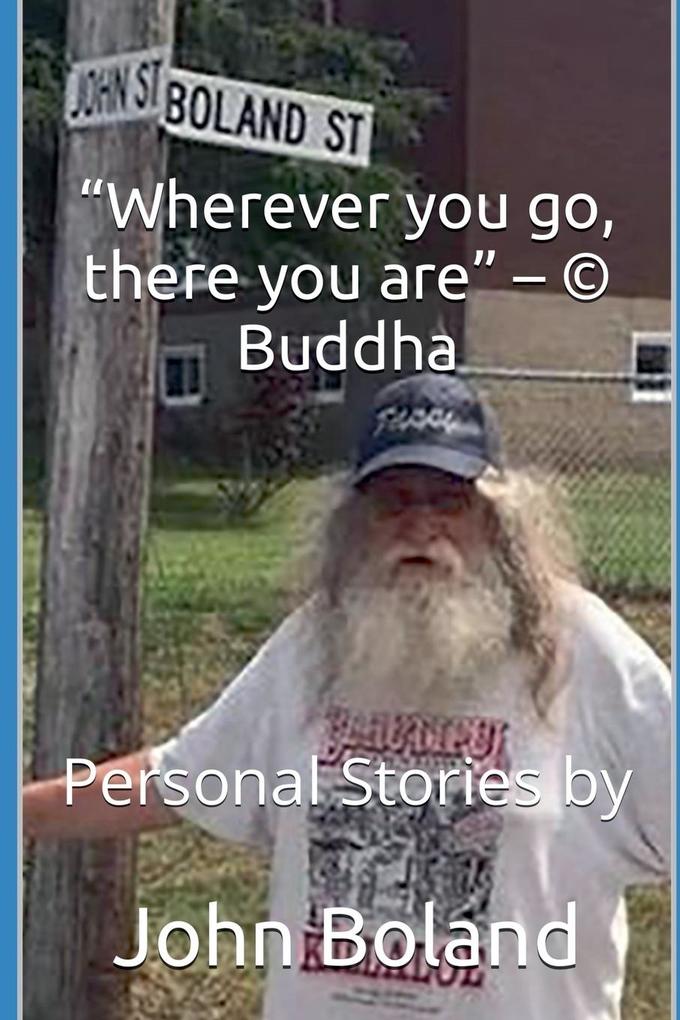 'Wherever You Go There You Are' - (c) Buddha