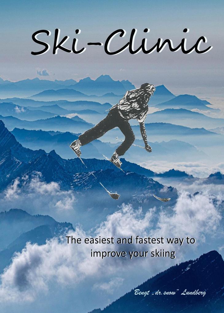 Ski-Clinic the easiest and fastest way to improve your skiing