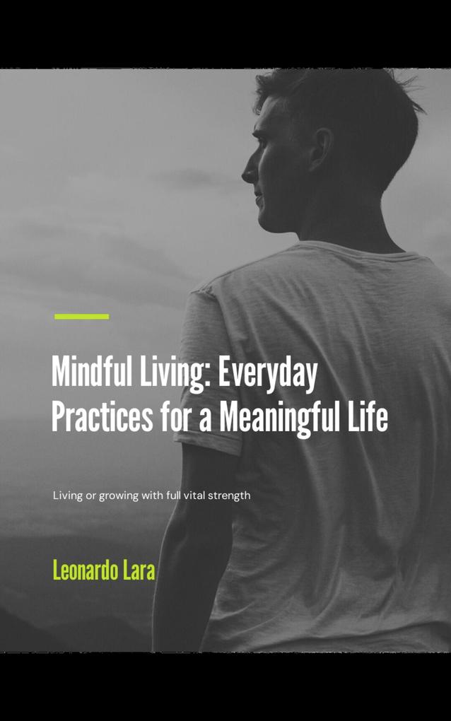 Mindful Living: Everyday Practices for a Meaningful Life
