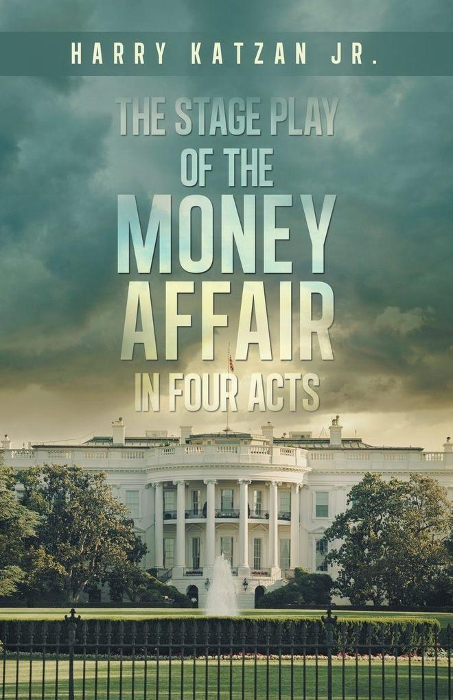 The Stage Play of The MONEY AFFAIR In Four Acts