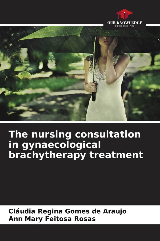 The nursing consultation in gynaecological brachytherapy treatment