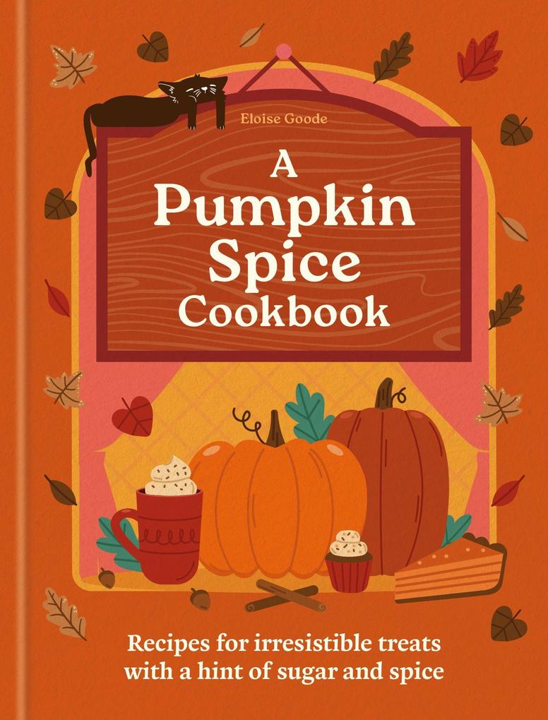 Octopus Publishing Ltd. A Pumpkin Spice Cookbook