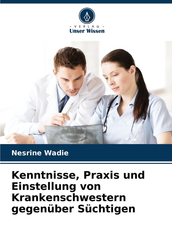 Kenntnisse Praxis und Einstellung von Krankenschwestern gegenüber Süchtigen