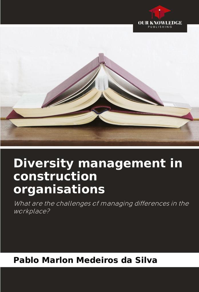 Diversity management in construction organisations
