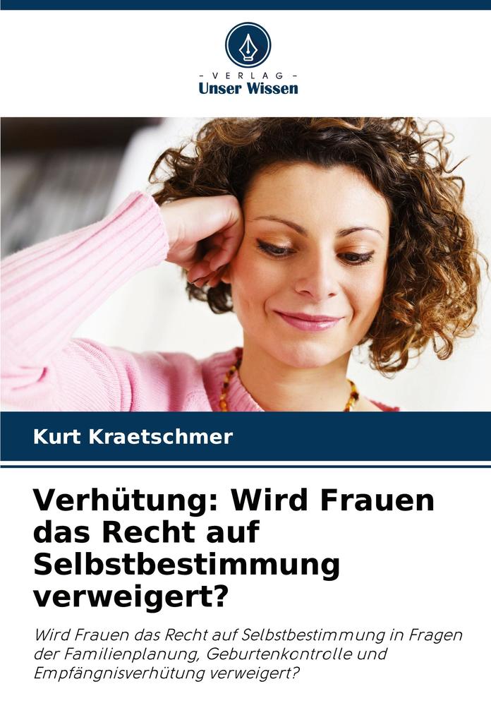 Verhütung: Wird Frauen das Recht auf Selbstbestimmung verweigert?