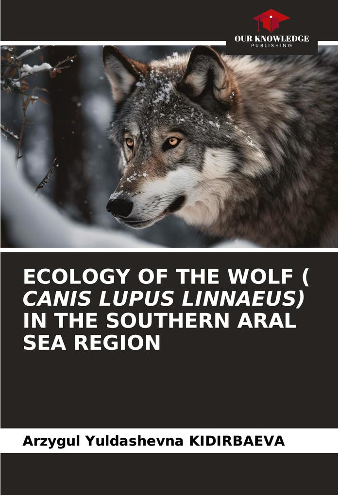 ECOLOGY OF THE WOLF ( CANIS LUPUS LINNAEUS) IN THE SOUTHERN ARAL SEA REGION