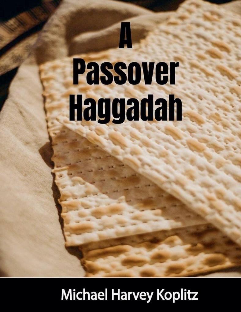 A Passover Haggadah With Explanations Cultural Items and Setup Instructions