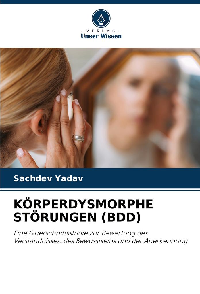 KÖRPERDYSMORPHE STÖRUNGEN (BDD)
