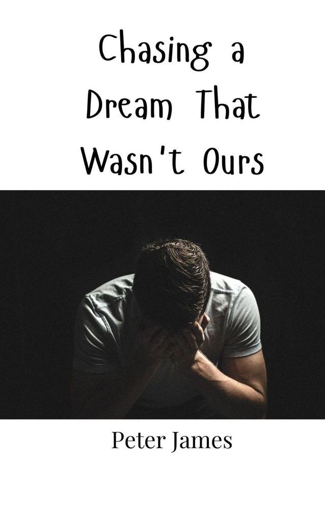 Chasing a Dream That Wasn't Ours
