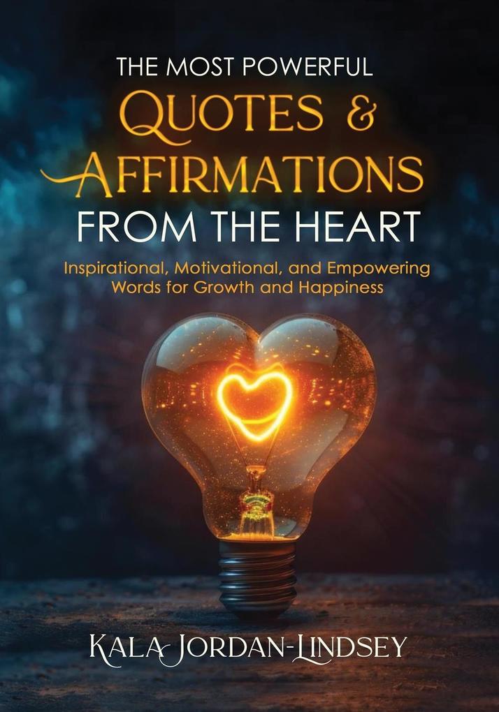The Most Powerful Quotes and Affirmations From the Heart