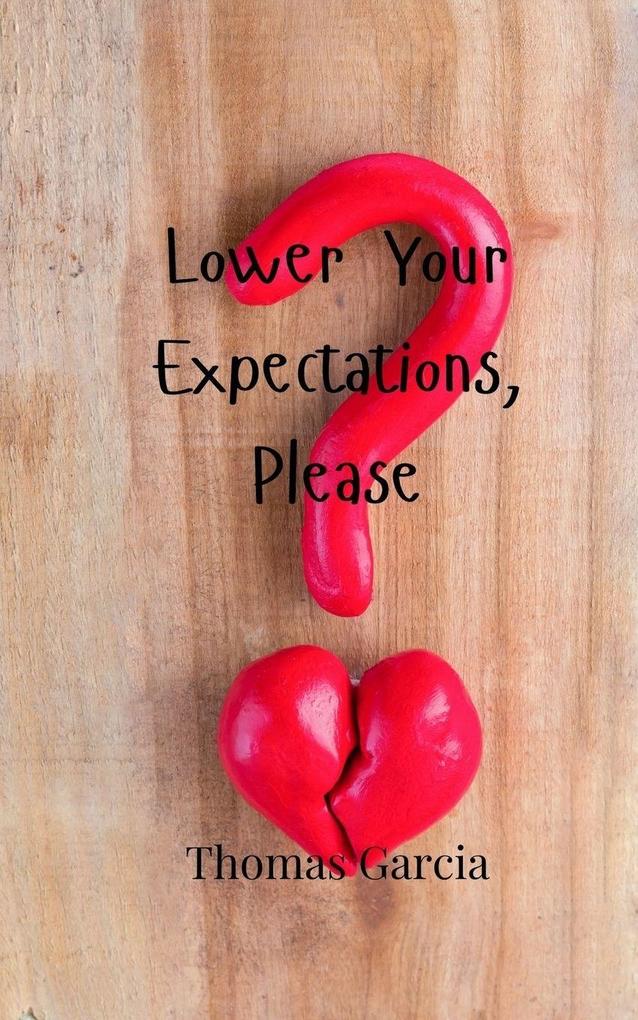 Lower Your Expectations Please