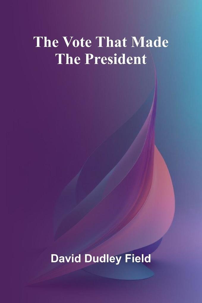 The Vote That Made the President
