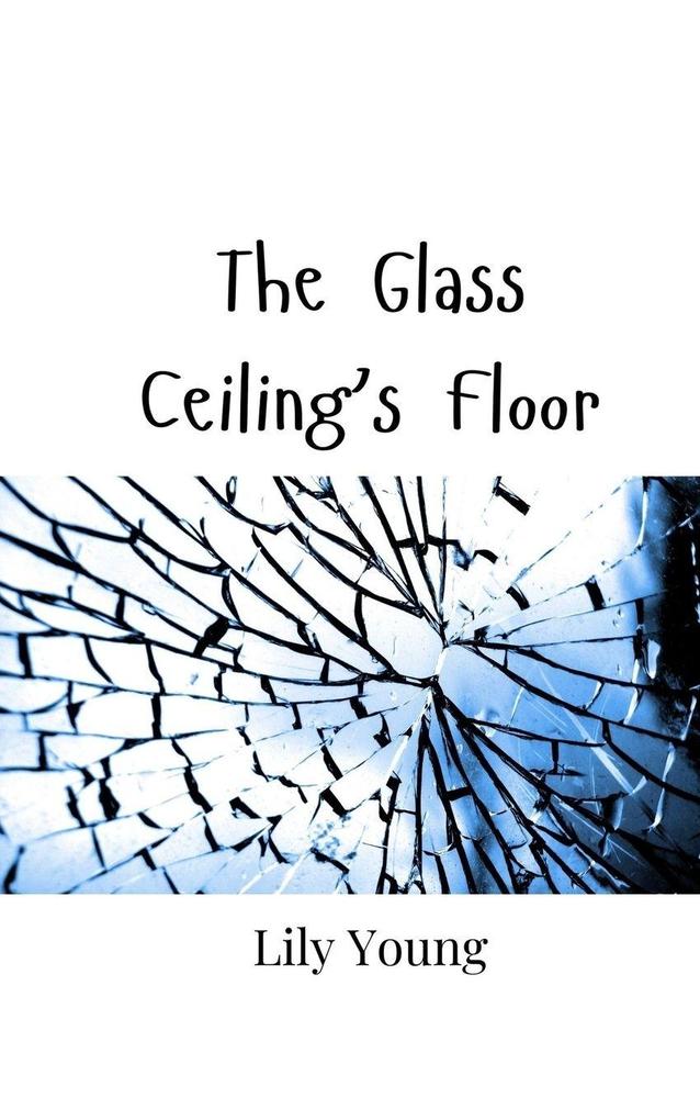 The Glass Ceiling's Floor
