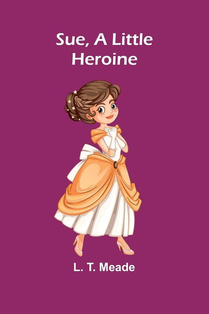 Sue A Little Heroine
