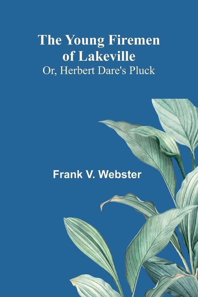 The Young Firemen of Lakeville; Or Herbert Dare's Pluck