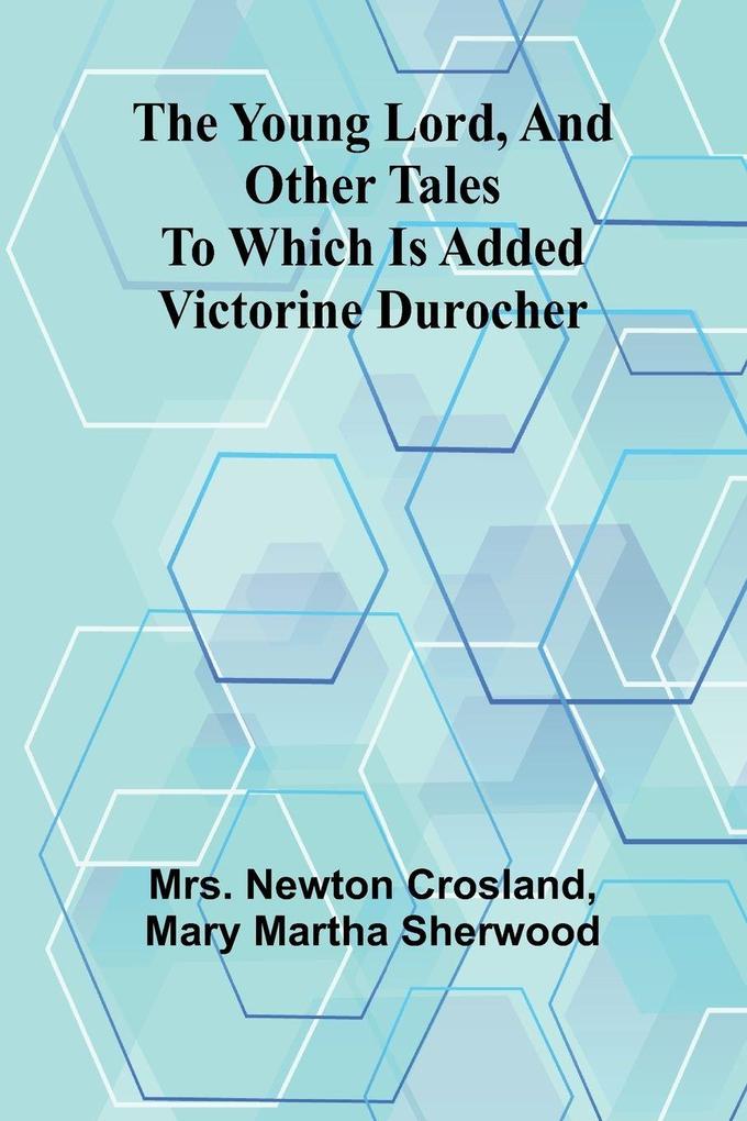 The Young Lord and Other Tales; to which is added Victorine Durocher