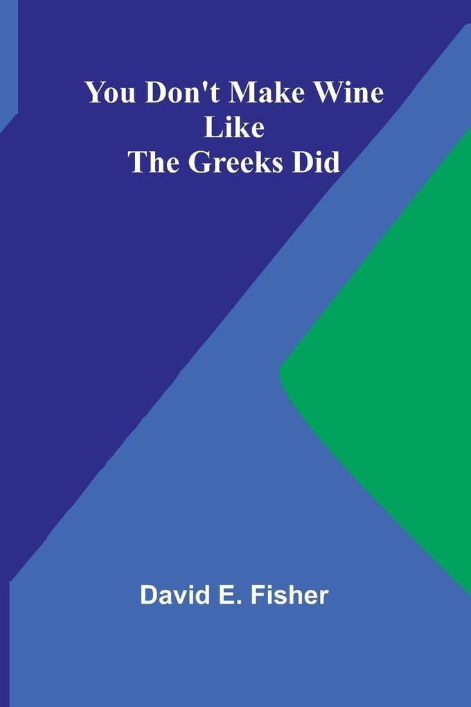 You Don't Make Wine Like the Greeks Did