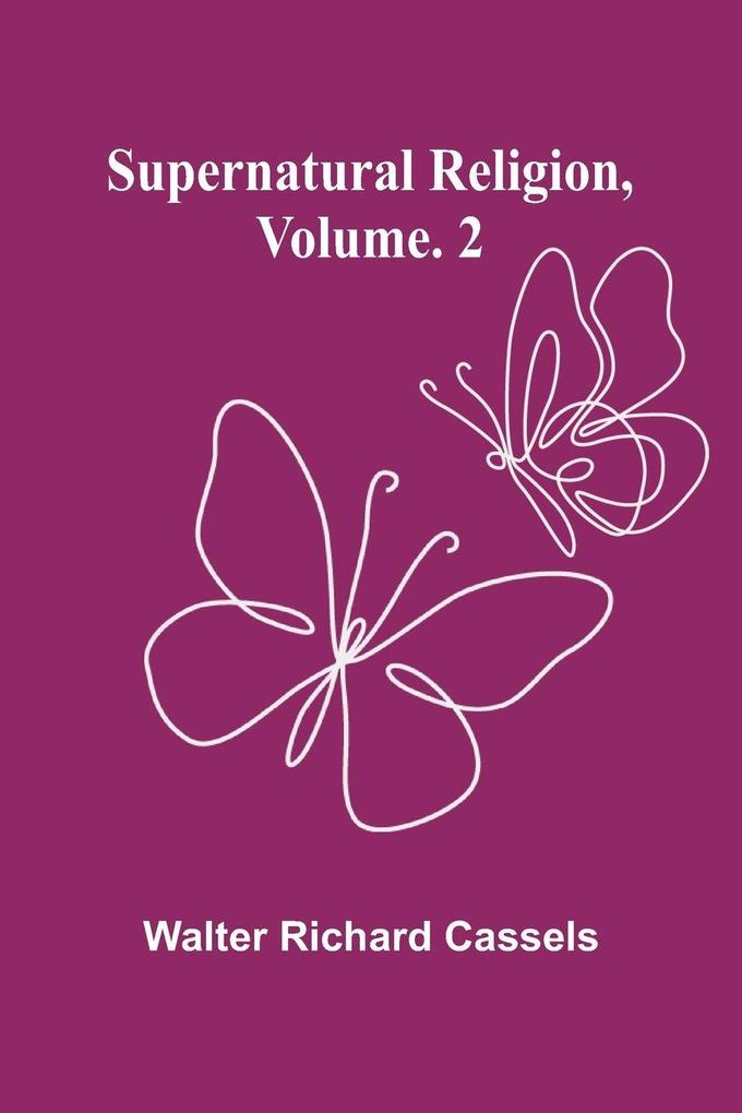 Supernatural Religion Volume. 2