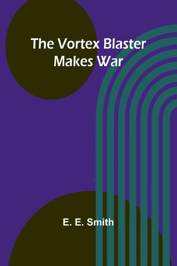 The vortex blaster makes war