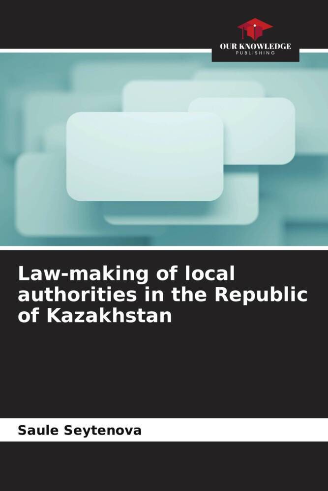 Law-making of local authorities in the Republic of Kazakhstan