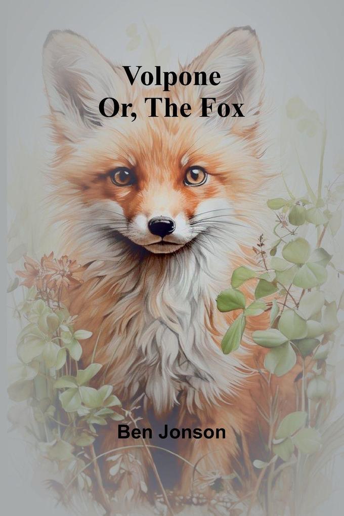 Volpone; Or The Fox