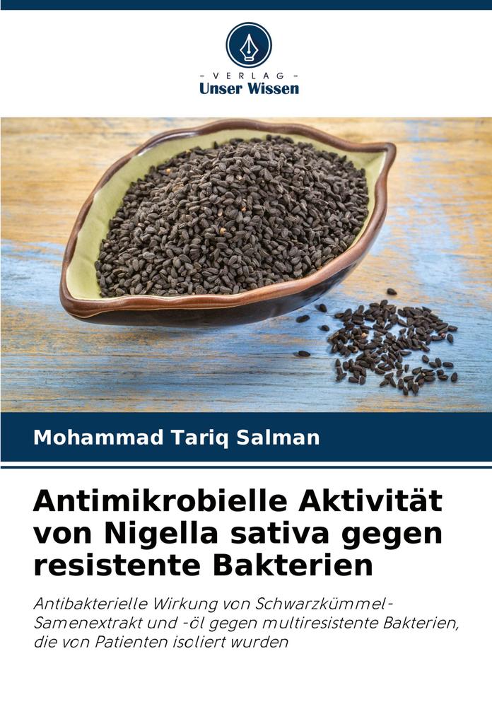 Antimikrobielle Aktivität von Nigella sativa gegen resistente Bakterien