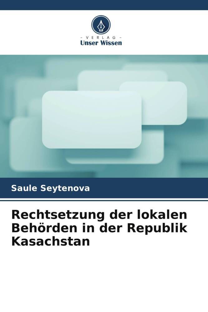 Rechtsetzung der lokalen Behörden in der Republik Kasachstan