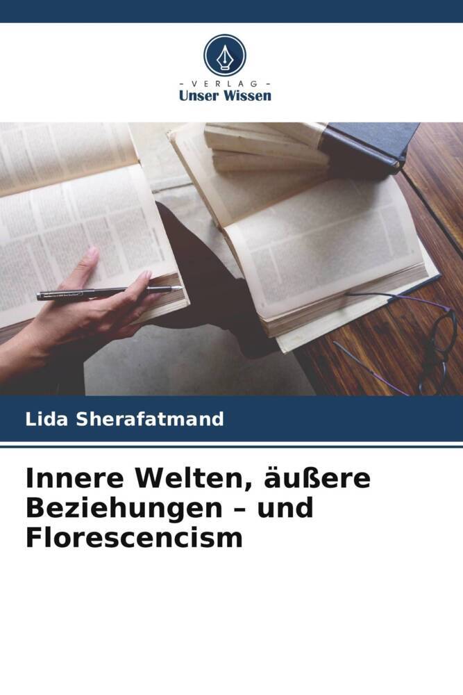 Innere Welten äußere Beziehungen - und Florescencism
