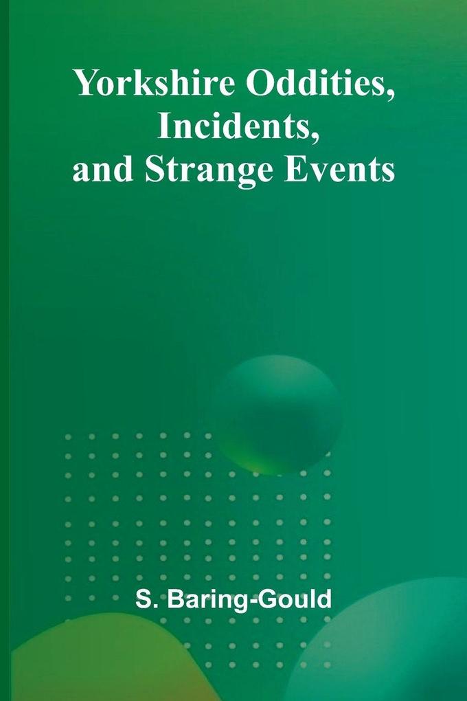 Yorkshire Oddities Incidents and Strange Events
