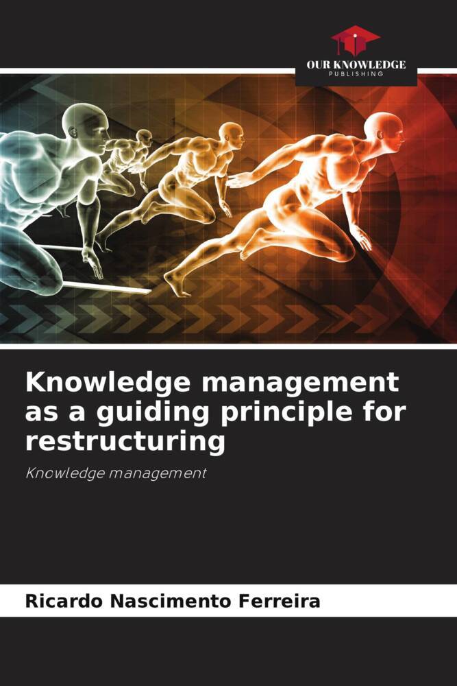 Knowledge management as a guiding principle for restructuring