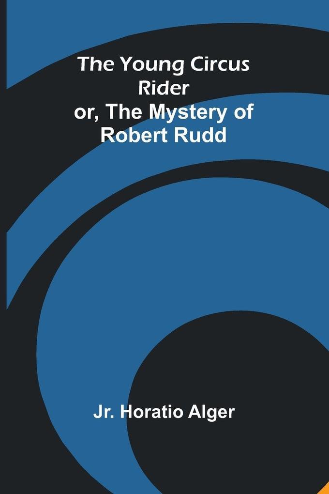 The Young Circus Rider; or the Mystery of Robert Rudd