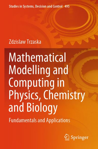 Mathematical Modelling and Computing in Physics Chemistry and Biology