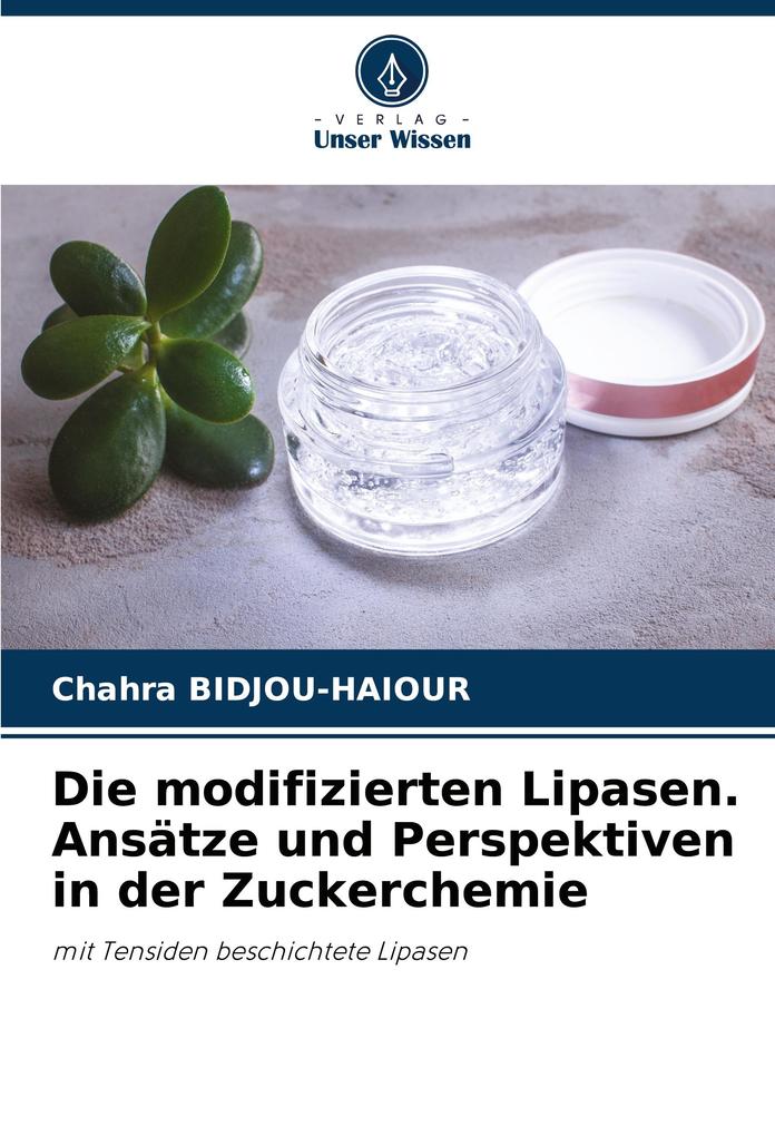 Die modifizierten Lipasen. Ansätze und Perspektiven in der Zuckerchemie