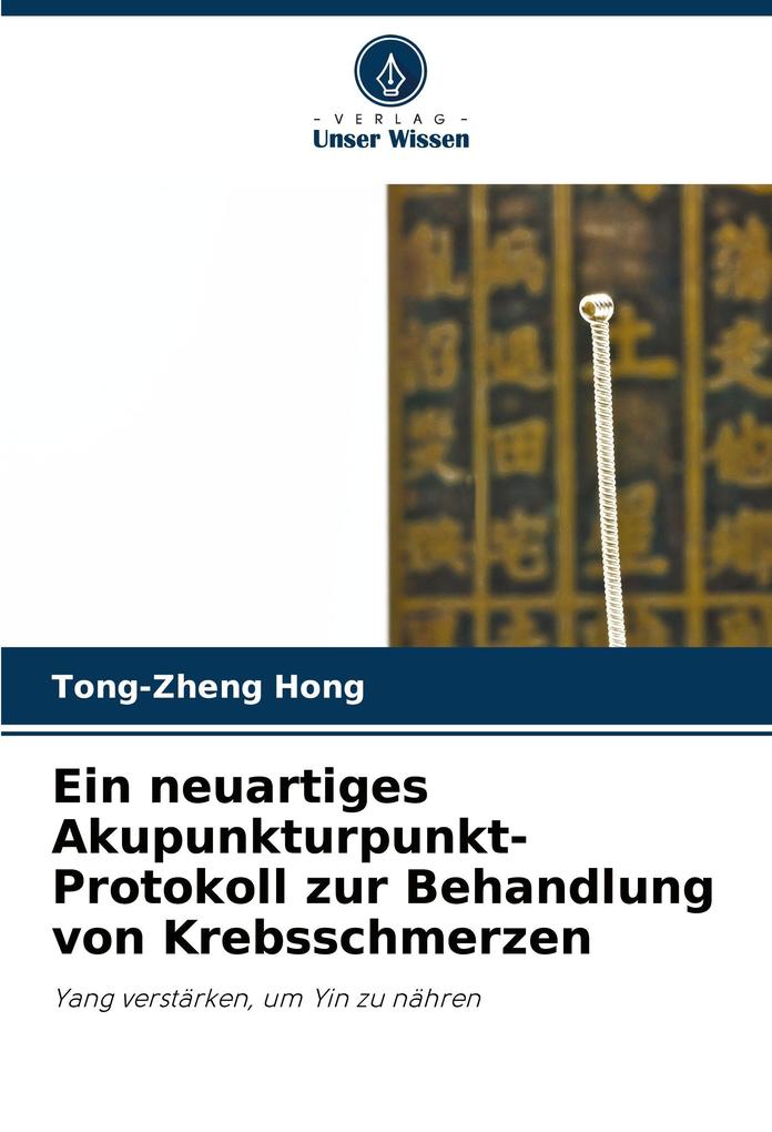 Ein neuartiges Akupunkturpunkt-Protokoll zur Behandlung von Krebsschmerzen