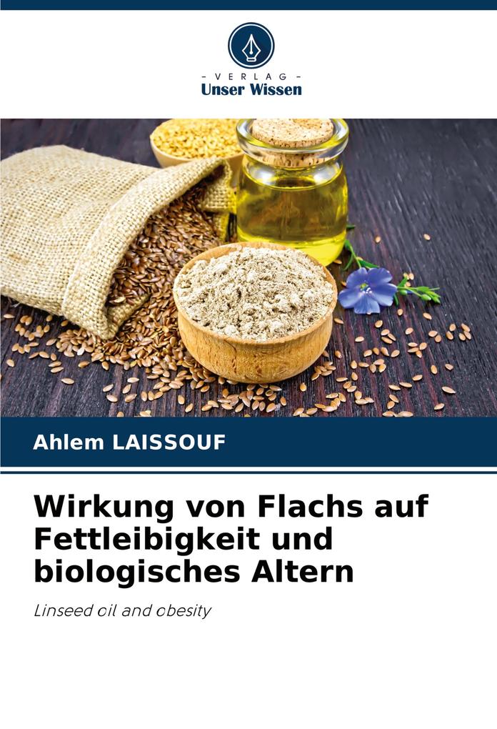 Wirkung von Flachs auf Fettleibigkeit und biologisches Altern
