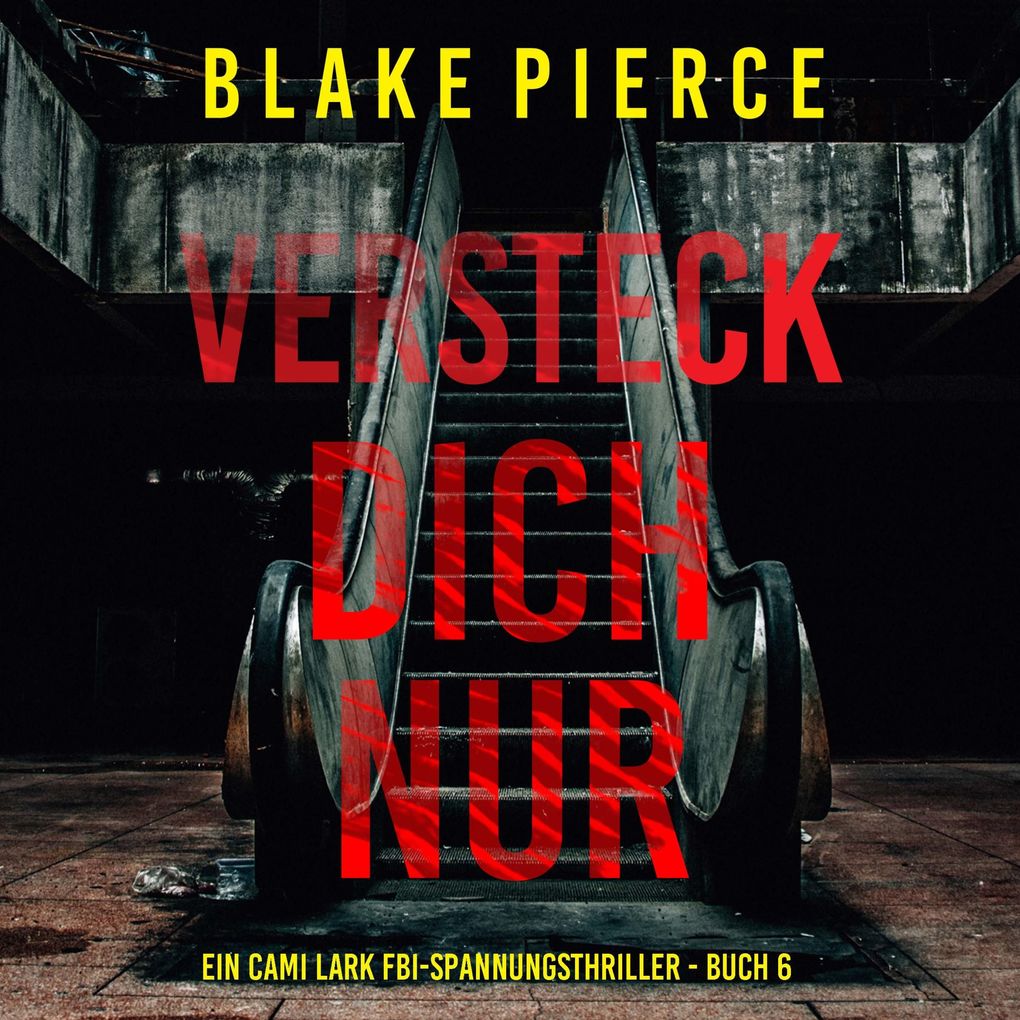 Versteck dich nur (Ein Cami Lark FBI-Spannungsthriller - Buch 6)