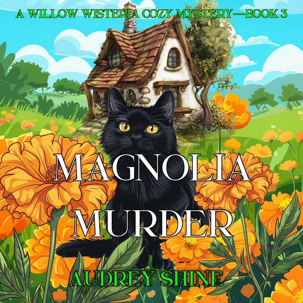 Magnolia Murder (A Willow Wisteria Cozy MysteryBook Three)