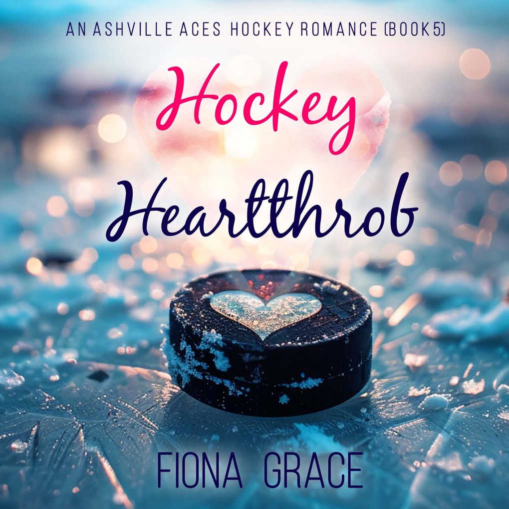 Hockey Heartthrob (An Ashville Aces College Hockey RomanceBook 5)