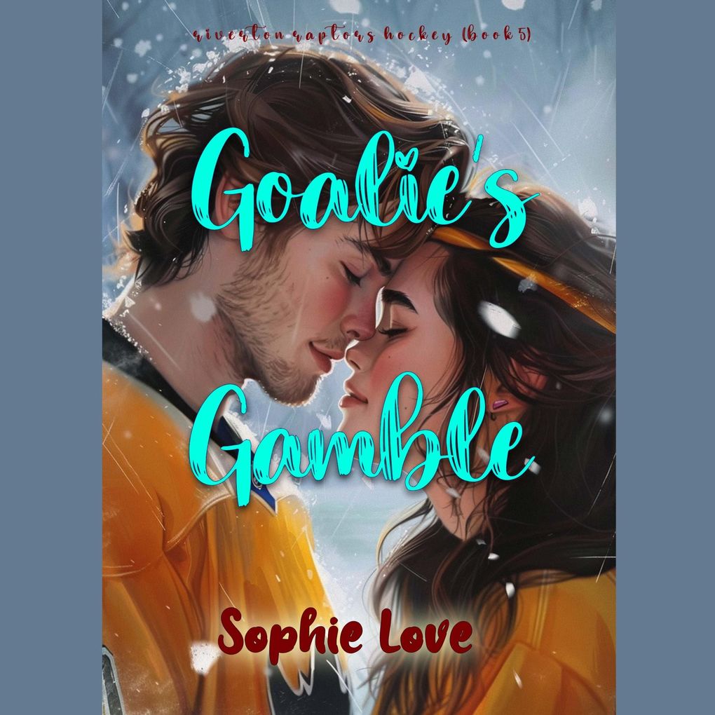 Goalie's Gamble (A Riverton Raptors Hockey RomanceBook Five)