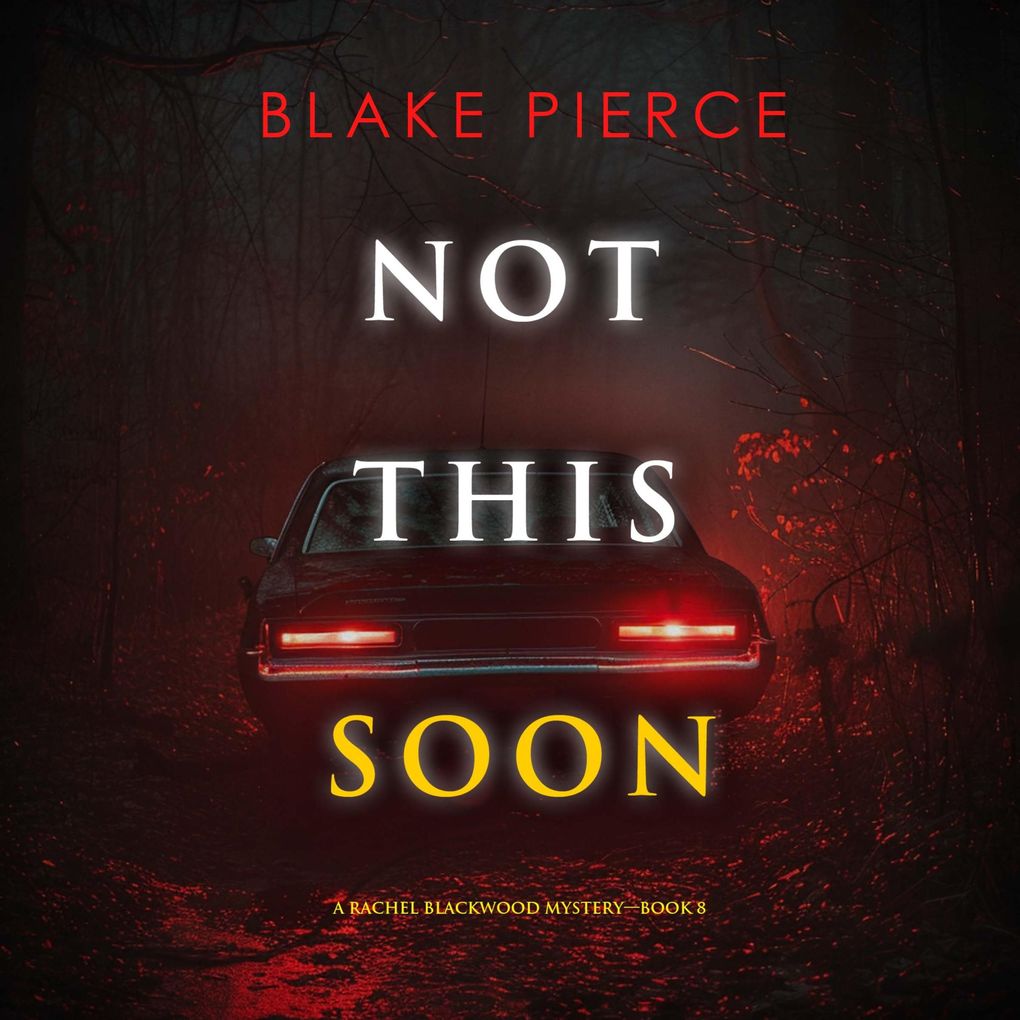 Not This Soon (A Rachel Blackwood Suspense ThrillerBook Eight)