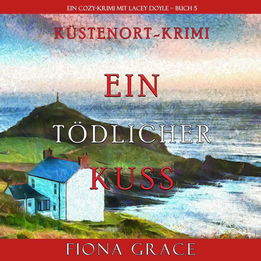 Ein tödlicher Kuss (Ein Cozy-Krimi mit Lacey Doyle Buch 5)