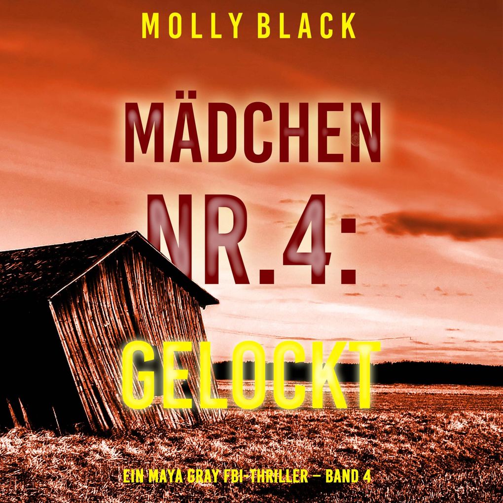 Mädchen Nr.4: Gelockt (Ein Maya Gray FBI-Thriller Band 4)